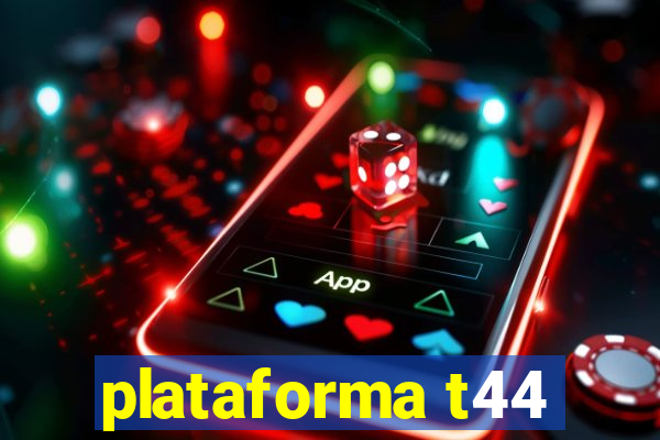 plataforma t44